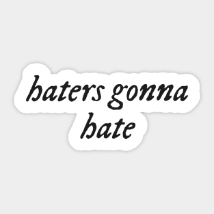 Haters gonna hate Sticker